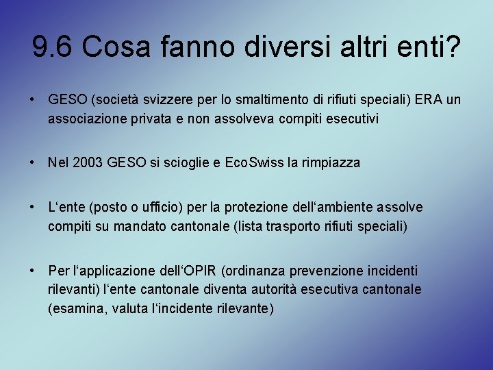 9. 6 Cosa fanno diversi altri enti? • GESO (società svizzere per lo smaltimento