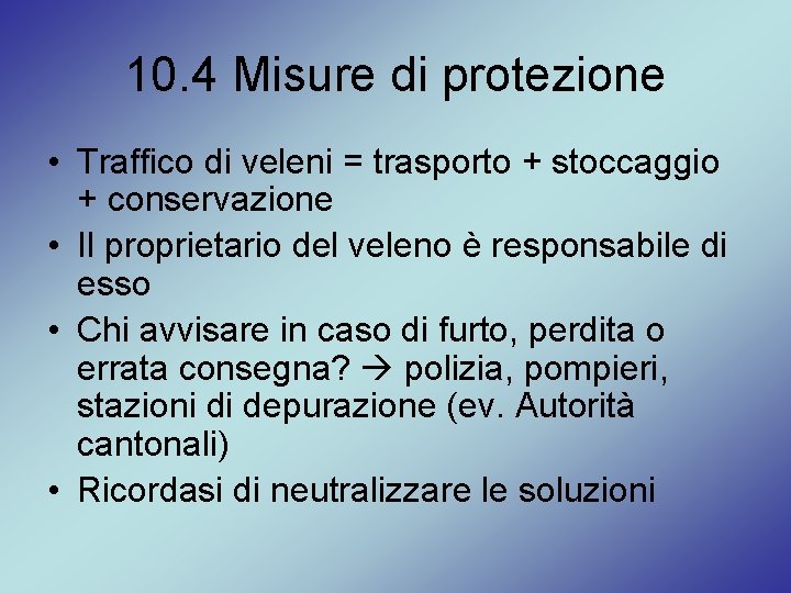 10. 4 Misure di protezione • Traffico di veleni = trasporto + stoccaggio +