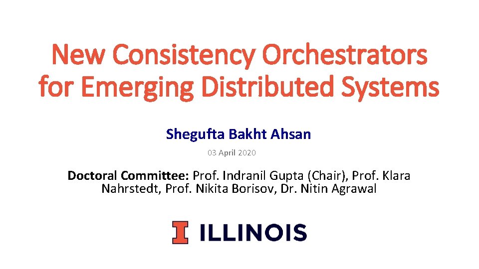New Consistency Orchestrators for Emerging Distributed Systems Shegufta Bakht Ahsan 03 April 2020 Doctoral