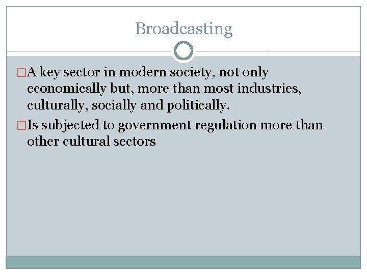 Broadcasting �A key sector in modern society, not only economically but, more than most Broadcasting �A key sector in modern society, not only economically but, more than most