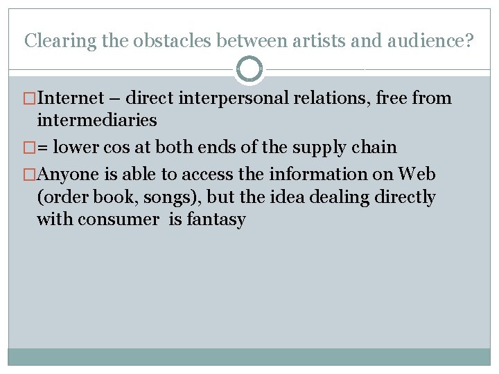 Clearing the obstacles between artists and audience? �Internet – direct interpersonal relations, free from