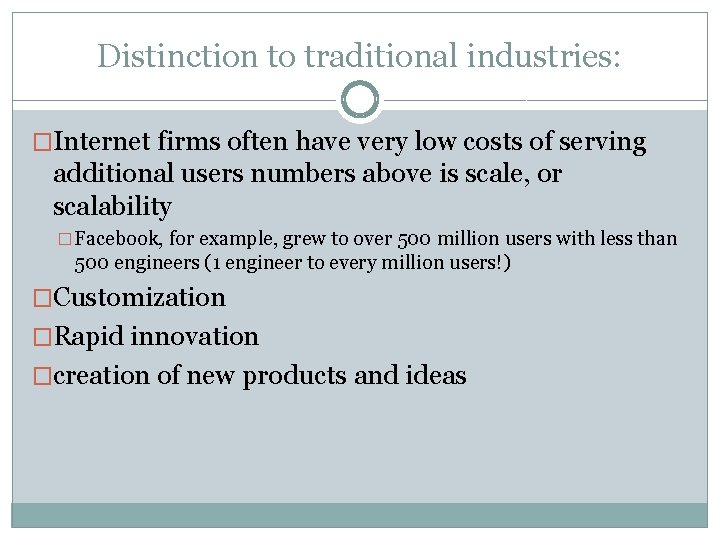 Distinction to traditional industries: �Internet firms often have very low costs of serving additional