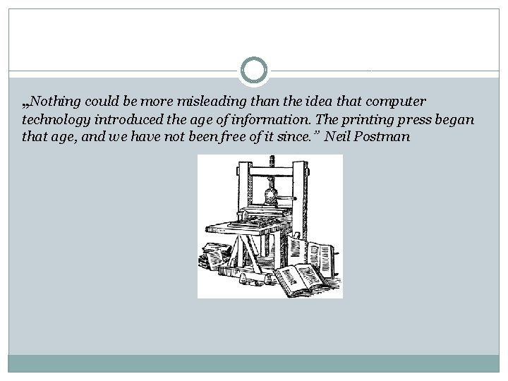 „Nothing could be more misleading than the idea that computer technology introduced the age