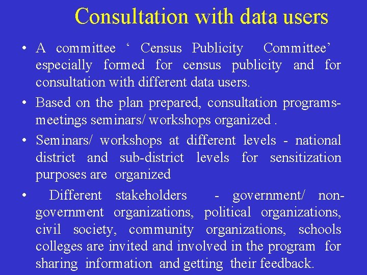 Consultation with data users • A committee ‘ Census Publicity Committee’ especially formed for