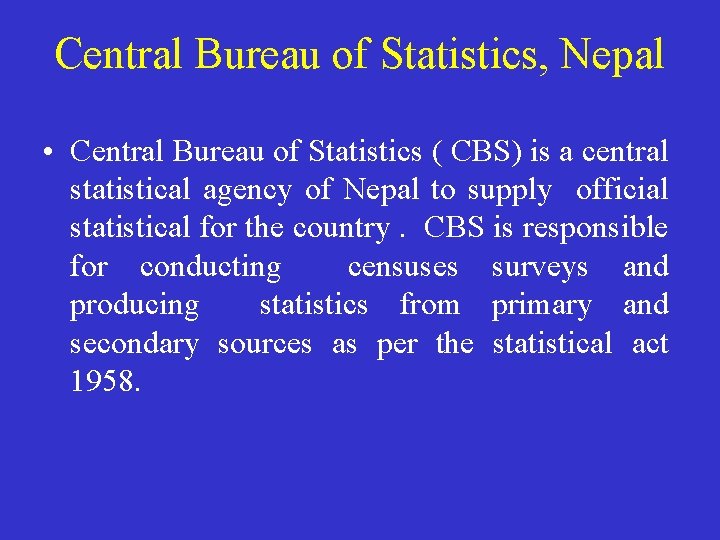 Central Bureau of Statistics, Nepal • Central Bureau of Statistics ( CBS) is a