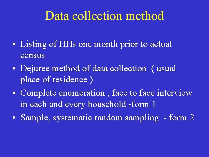 Data collection method • Listing of HHs one month prior to actual census •