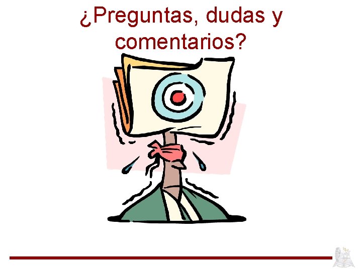 ¿Preguntas, dudas y comentarios? 