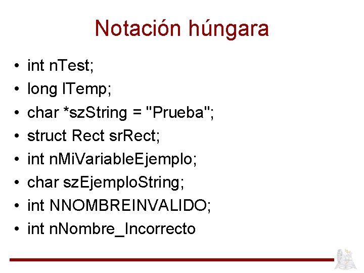 Notación húngara • • int n. Test; long l. Temp; char *sz. String =