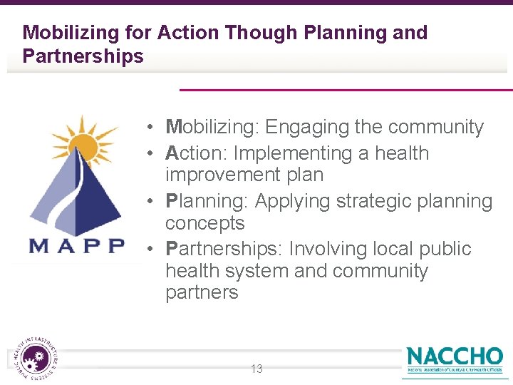 Mobilizing for Action Though Planning and Partnerships • Mobilizing: Engaging the community • Action: