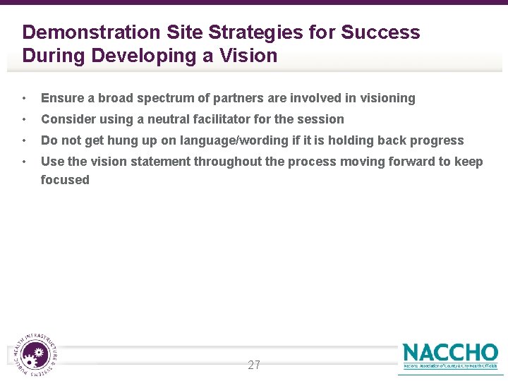 Demonstration Site Strategies for Success During Developing a Vision • Ensure a broad spectrum