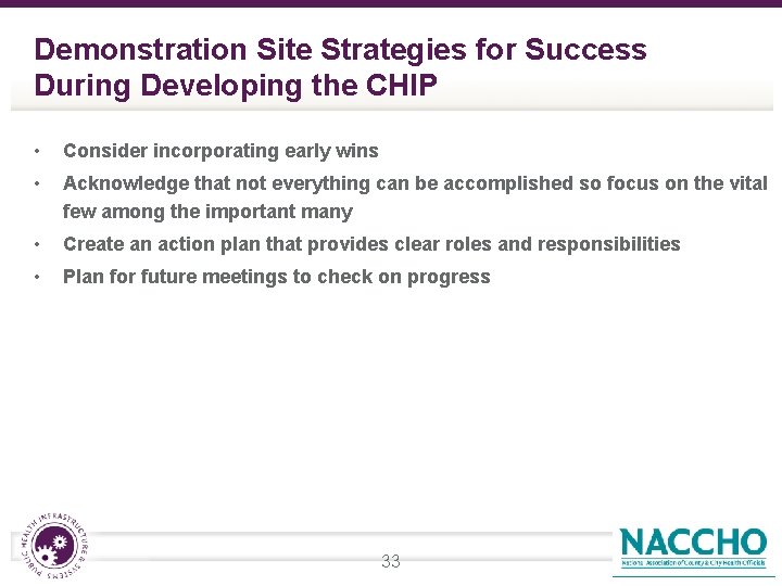 Demonstration Site Strategies for Success During Developing the CHIP • Consider incorporating early wins