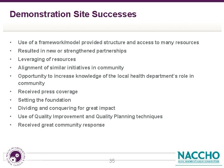 Demonstration Site Successes • Use of a framework/model provided structure and access to many