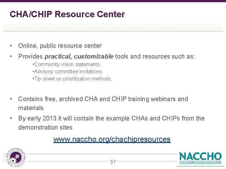 CHA/CHIP Resource Center • Online, public resource center • Provides practical, customizable tools and