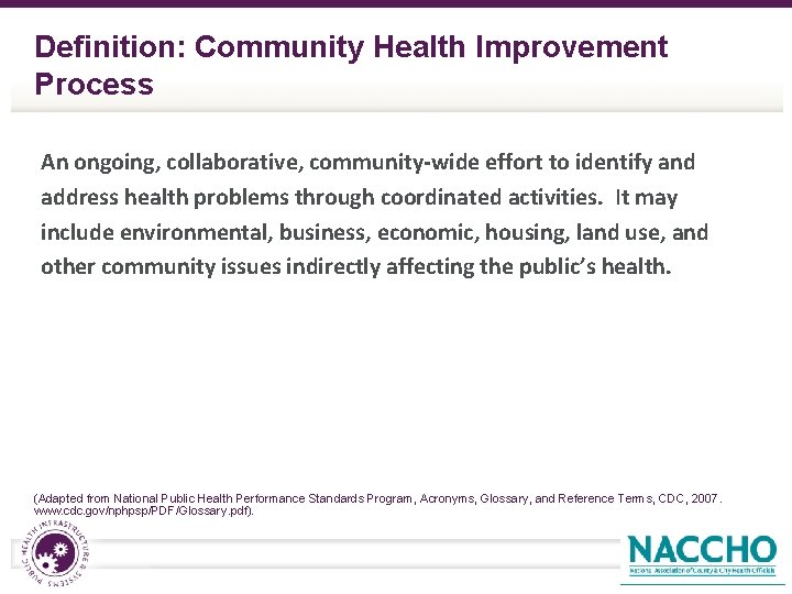 Definition: Community Health Improvement Process An ongoing, collaborative, community-wide effort to identify and address