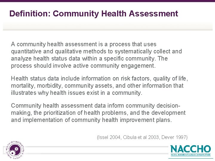 Definition: Community Health Assessment A community health assessment is a process that uses quantitative