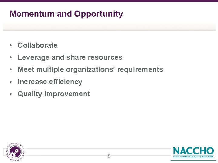 Momentum and Opportunity • Collaborate • Leverage and share resources • Meet multiple organizations’