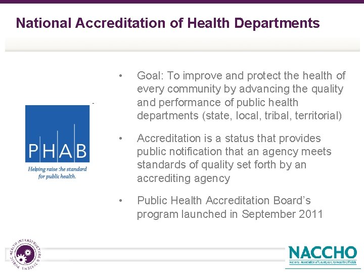 National Accreditation of Health Departments • Goal: To improve and protect the health of