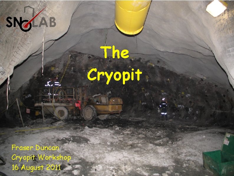 The Cryopit Fraser Duncan Cryopit Workshop 16 August 2011 The Cryopit Fraser Duncan Cryopit Workshop 16 August 2011