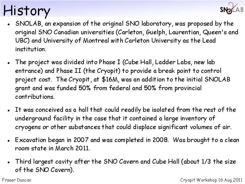 History SNOLAB, an expansion of the original SNO laboratory, was proposed by the original History SNOLAB, an expansion of the original SNO laboratory, was proposed by the original