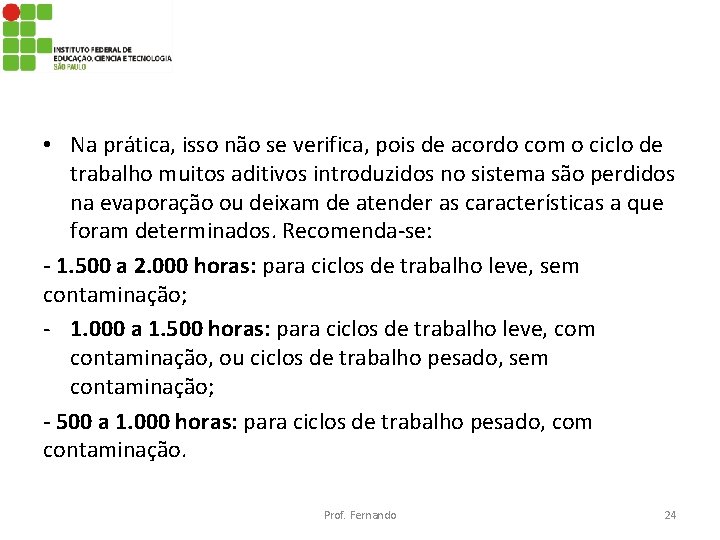  • Na prática, isso não se verifica, pois de acordo com o ciclo