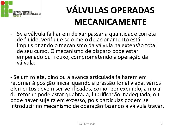 VÁLVULAS OPERADAS MECANICAMENTE - Se a válvula falhar em deixar passar a quantidade correta