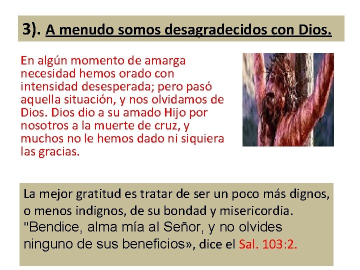 3). A menudo somos desagradecidos con Dios. En algún momento de amarga necesidad hemos