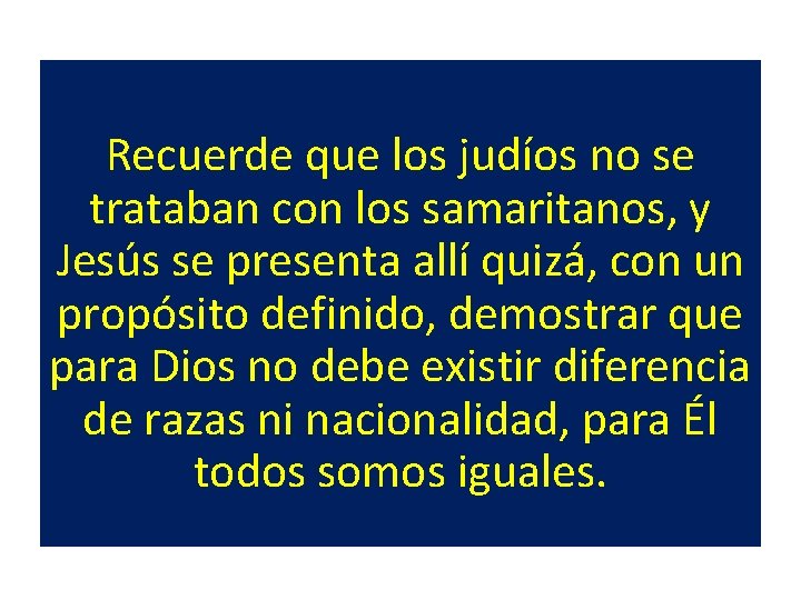 Recuerde que los judíos no se trataban con los samaritanos, y Jesús se presenta