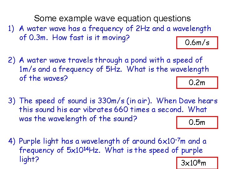 Some example wave equation questions 1) A water wave has a frequency of 2