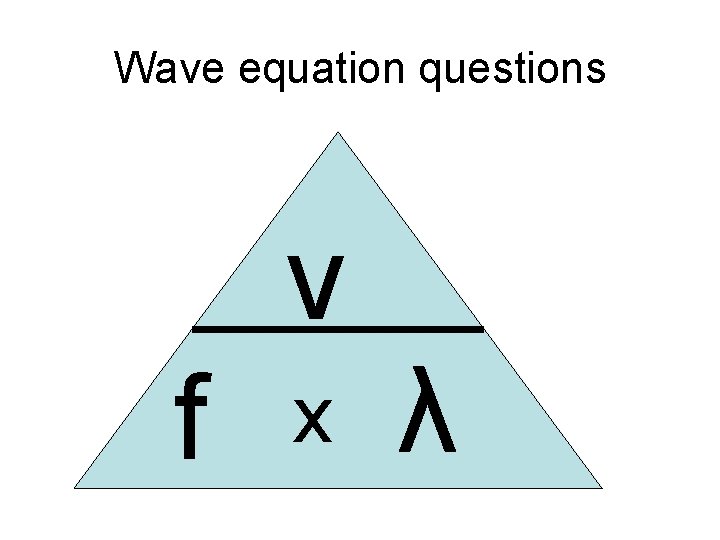 Wave equation questions v f x λ 