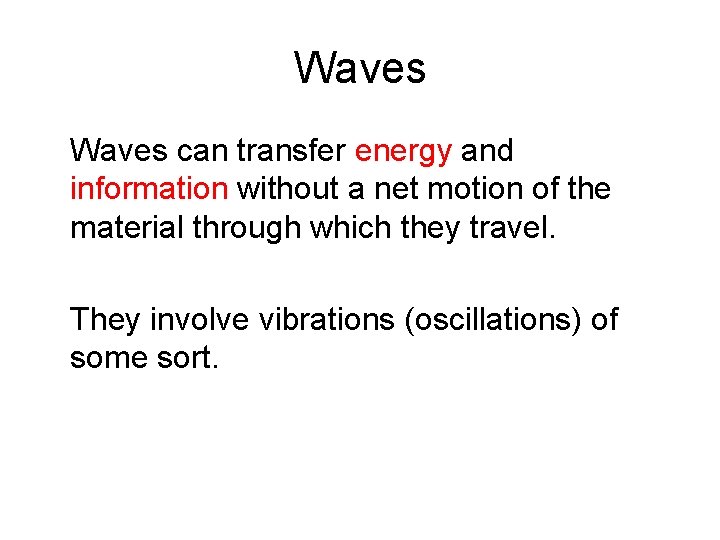 Waves can transfer energy and information without a net motion of the material through