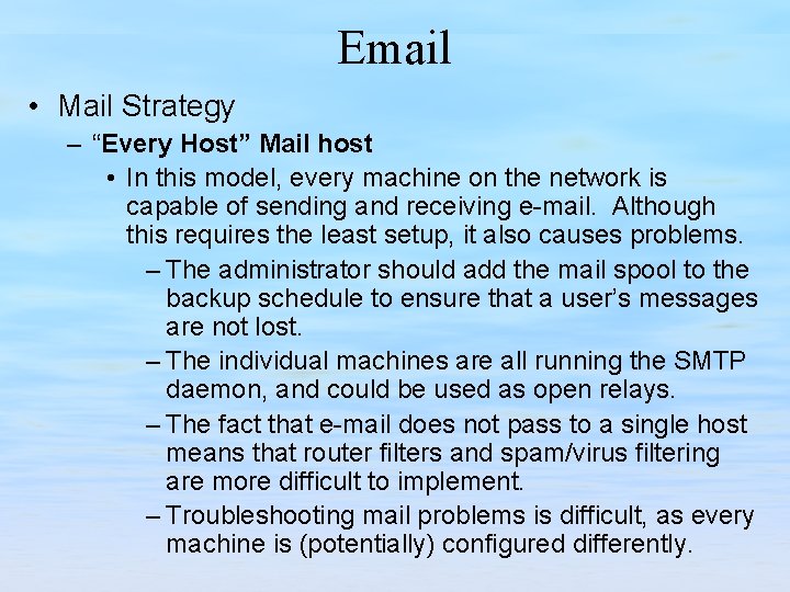 Email • Mail Strategy – “Every Host” Mail host • In this model, every