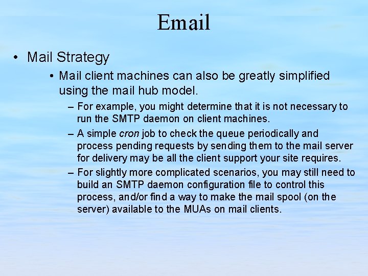 Email • Mail Strategy • Mail client machines can also be greatly simplified using