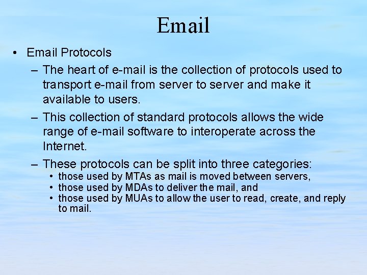 Email • Email Protocols – The heart of e-mail is the collection of protocols