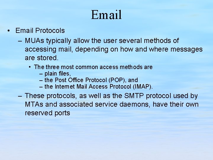 Email • Email Protocols – MUAs typically allow the user several methods of accessing