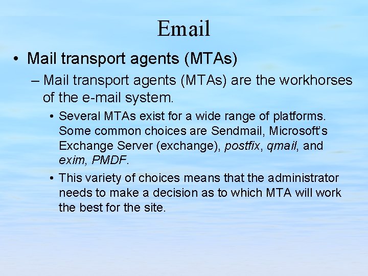 Email • Mail transport agents (MTAs) – Mail transport agents (MTAs) are the workhorses
