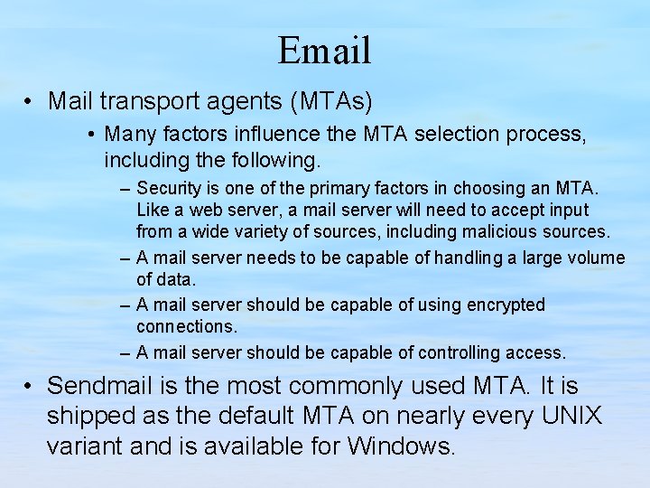 Email • Mail transport agents (MTAs) • Many factors influence the MTA selection process,