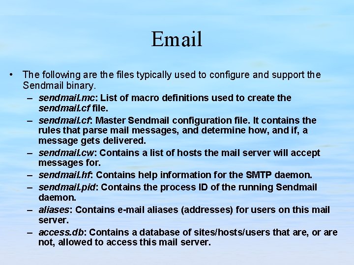 Email • The following are the files typically used to configure and support the