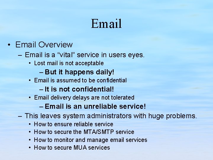 Email • Email Overview – Email is a “vital” service in users eyes. •