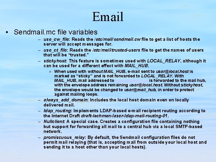 Email • Sendmail. mc file variables – use_cw_file: Reads the /etc/mail/sendmail. cw file to