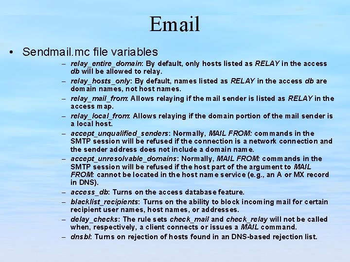 Email • Sendmail. mc file variables – relay_entire_domain: By default, only hosts listed as