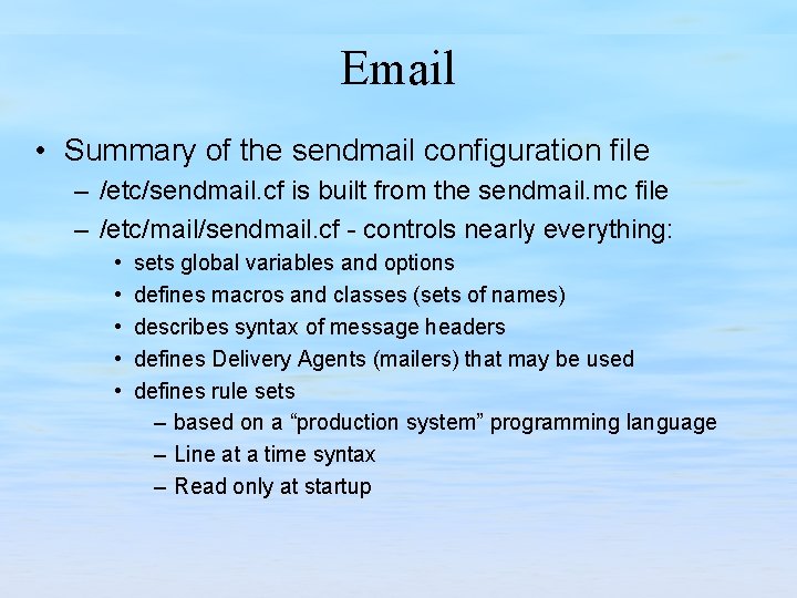 Email • Summary of the sendmail configuration file – /etc/sendmail. cf is built from