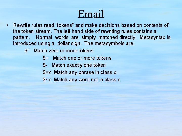 Email • Rewrite rules read “tokens” and make decisions based on contents of the