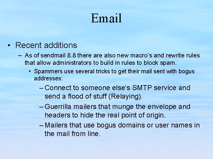 Email • Recent additions – As of sendmail 8. 8 there also new macro’s