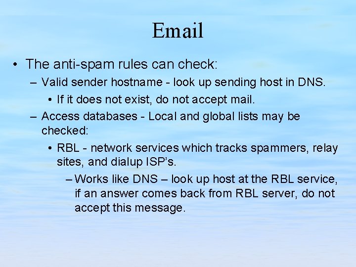 Email • The anti-spam rules can check: – Valid sender hostname - look up