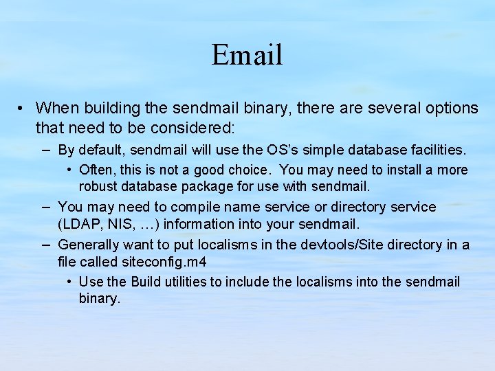Email • When building the sendmail binary, there are several options that need to