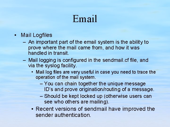 Email • Mail Logfiles – An important part of the email system is the