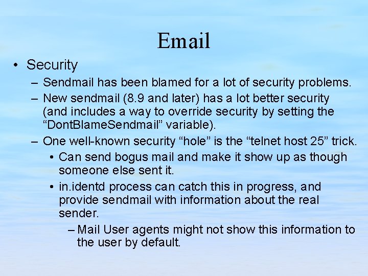 Email • Security – Sendmail has been blamed for a lot of security problems.