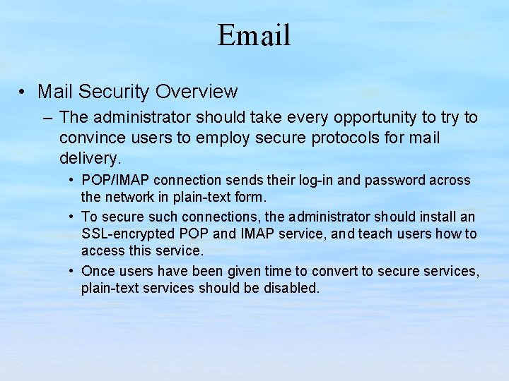 Email • Mail Security Overview – The administrator should take every opportunity to try