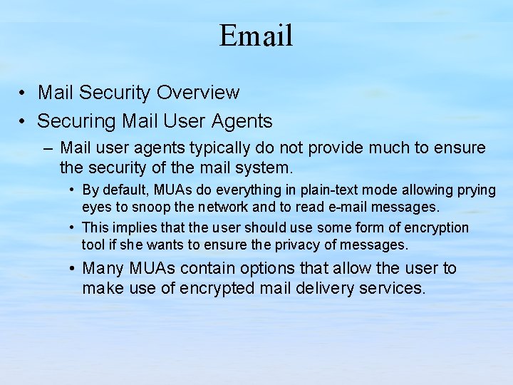 Email • Mail Security Overview • Securing Mail User Agents – Mail user agents