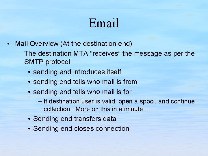 Email • Mail Overview (At the destination end) – The destination MTA “receives” the